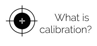 What is calibration?